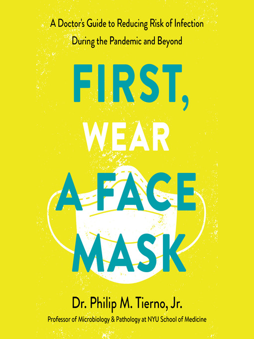 Title details for First, Wear a Face Mask by Dr. Philip M. Tierno, Jr. - Available